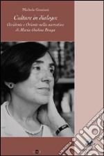 Cultura in dialogo. Occidente e Oriente nella narrativa di Maria Ondina Braga