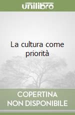 La cultura come priorità libro