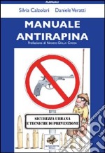 Manuale antirapina. Sicurezza urbana e tecniche di prevenzione