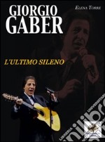 Giorgio Gaber. L'ultimo sileno libro