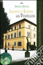 Incontri e scontri alla Versiliana. Cinque anni di percorsi dal Novecento libro