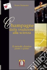 Champagne dalla tecnica alla scienza. Metodo classico passo a passo