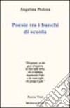 Poesie tra i banchi di scuola libro