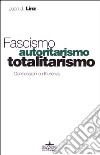 Fascismo, autoritarismo, totalitarismo. Conessioni e differenze libro
