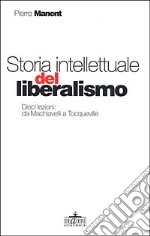 Storia intellettuale del liberalismo. Dieci lezioni: da Machiavelli aTocqueville libro