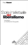 Storia intellettuale del liberalismo. Dieci lezioni: da Machiavelli aTocqueville libro