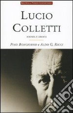 Lucio Colletti. Scienza e libertà libro