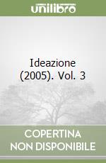 Ideazione (2005). Vol. 3 libro