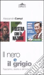 Il nero e il grigio. Fascismo, destra e dintorni libro