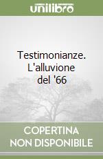 Testimonianze. L'alluvione del '66 libro