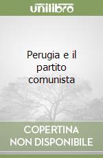 Perugia e il partito comunista