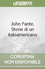 John Fante. Storie di un italoamericano