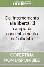 Dall'internamento alla libertà. Il campo di concentramento di Colfiorito libro