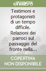 Testimoni e protagonisti di un tempo difficile. Relazioni dei parroci sul passaggio del fronte nella diocesi di Perugia