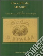 Carte d'Italia 1482-1861. Perugia (Palazzo della Penna 7 ottobre-5 novembre). Ediz. illustrata libro