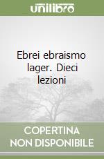 Ebrei ebraismo lager. Dieci lezioni libro