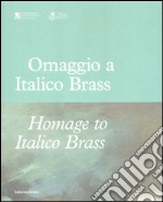 Omaggio a Italico Brass 1870-1943-Homage to Italico Brass 1870-1943. Ediz. bilingue