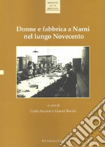 Donne e fabbrica a Narni nel lungo Novecento