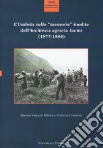 L'Umbria nelle «memorie» inedite dell'Inchiesta agraria Jacini (1877-1884) libro