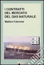 I contratti del mercato del gas naturale libro