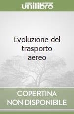 Evoluzione del trasporto aereo libro