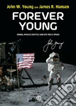 Forever Young. Gemini, Apollo, Shuttle: una vita per lo spazio