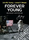 Forever Young. Gemini, Apollo, Shuttle: una vita per lo spazio libro