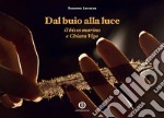 Dal buio alla luce. Il bisso marino e Chiara Vigo. Nuova ediz. libro