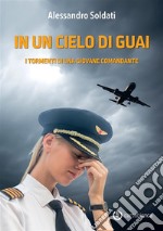 In un cielo di guai. I tormenti di una giovane comandante