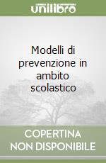 Modelli di prevenzione in ambito scolastico libro