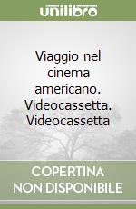 Viaggio nel cinema americano. Videocassetta. Videocassetta