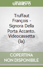 Truffaut François - Signora Della Porta Accanto. Videocassetta (la)