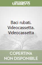 Baci rubati. Videocassetta. Videocassetta