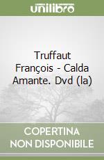 Truffaut François - Calda Amante. Dvd (la) libro