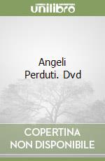 Angeli Perduti. Dvd