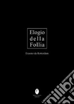 L'elogio della follia. Ediz. limitata