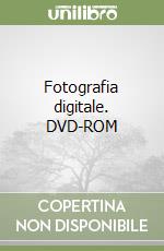 Fotografia digitale. DVD-ROM libro