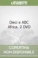 Dieci e ABC Africa. 2 DVD