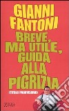 Breve, ma utile, guida alla pigrizia. (Titolo provvisorio) libro