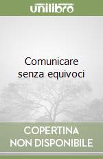 Comunicare senza equivoci libro