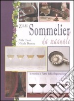 Sommelier da manuale. La tecnica e l'arte della degustazione libro