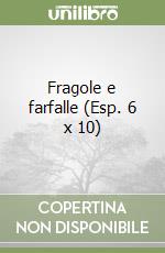 Fragole e farfalle (Esp. 6 x 10) libro