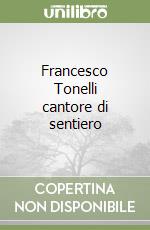 Francesco Tonelli cantore di sentiero libro