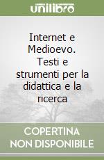 Internet e Medioevo. Testi e strumenti per la didattica e la ricerca