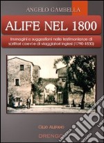 Alife nel 1800. Immagini e suggestioni nelle testimonianze di scrittori coevi e di viaggiatori inglesi (1790-1830)