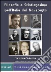 Filosofia e cristianesimo nell'Italia del Novecento libro di Valentini Tommaso