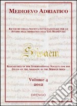 Medioevo Adriatico. Ricerche della Società Internazionale per lo Studio dell'Adriatico nell'Età Medievale (SISAEM) (2012). Vol. 4 libro