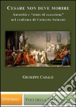 Cesare non deve morire. Autorità e «stato di eccezione» nel realismo di Coluccio Salutati libro