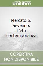 Mercato S. Severino. L'età contemporanea libro