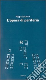 L'opera di periferia libro